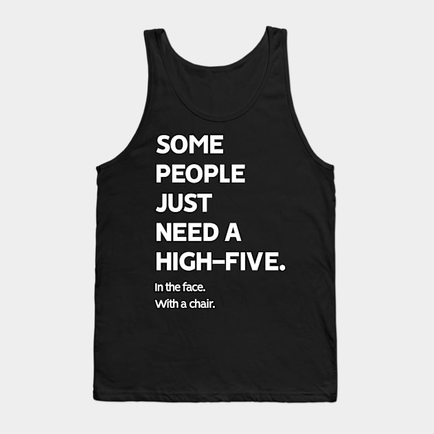 Some People Just Need a High-Five Tank Top by MoviesAndOthers